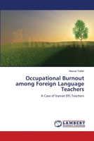 Occupational Burnout among Foreign Language Teachers: A Case of Iranian EFL Teachers 3659140759 Book Cover