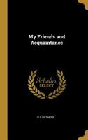My Friends and Acquaintance 0526996684 Book Cover