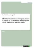 Eduard Spranger e la sua pedagogia: alcune riflessioni ed alcuni spunti per riproporre oggi la sua filosofia dell'educazione 3656495173 Book Cover