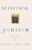 Spiritual Judaism: Restoring Heart and Soul to Jewish Life 0786863064 Book Cover