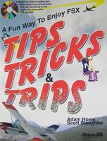 Tips Tricks & Trips: A Fun Way to Enjoy Fsx 1557556741 Book Cover