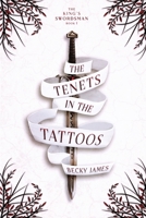 The Tenets in the Tattoos (The King's Swordsman) 1915572002 Book Cover