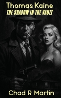 Thomas Kaine: The Shadow In The Vault (The Noir Series) B0FFBN631Q Book Cover