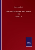 The Grand Pacha's Cruise on the Nile: Volume II 3752502967 Book Cover