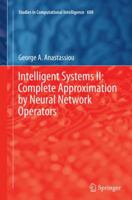 Intelligent Systems II: Complete Approximation by Neural Network Operators 3319370537 Book Cover