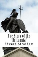 The Story of the "Britannia" 1511534354 Book Cover