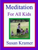 Meditation for all Kids 1387948768 Book Cover