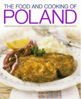 The Food and Cooking of Poland: Traditions Ingredients Tastes Techniques Over 60 Classic Recipes (The Food and Cooking of) 1903141567 Book Cover