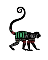 The 100th Monkey: Three Tales of Spiritual Revolution 1465213457 Book Cover