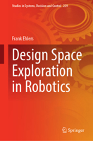 Design Space Exploration in Robotics (Studies in Systems, Decision and Control, 229) 3031787390 Book Cover