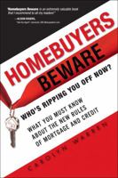 Homebuyers Beware: Who's Ripping You Off Now?--What You Must Know About the New Rules of Mortgages and Credit