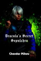 Dracula's Secret Sepulchre 1625267320 Book Cover