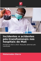Incidentes e acidentes pós-transfusionais nos hospitais do Mali: Período de 2022 a 2023. Reacções adversas pós-transfusão (Portuguese Edition) 6206805093 Book Cover