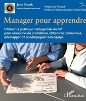 Manager pour apprendre: Utiliser la pratique managériale du A3 pour résoudre les problèmes (Management Lean) (French Edition) 2140285948 Book Cover