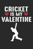 Cricket Is My Valentine: : Cricket Gift for Archer Bowman Shooter For Women Men Girls Boys Him Her (6 x 9 in) 120 Pages 1655543083 Book Cover