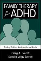 Family Therapy for ADHD: Treating Children, Adolescents, and Adults 1572304383 Book Cover