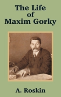 The Life of Maxim Gorky 1163174033 Book Cover
