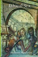 Ethical Sex: Sexual Choices and their Nature and Meaning 0929891171 Book Cover