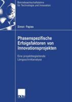 Phasenspezifische Erfolgsfaktoren Von Innovationsprojekten: Eine Projektbegleitende Langsschnittanalyse 3835002333 Book Cover