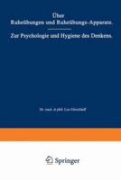 Uber Ruheubungen Und Ruheubungs-Apparate. Zur Psychologie Und Hygiene Des Denkens: Zwei Vortrage 3642985637 Book Cover