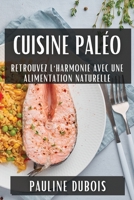 Cuisine Paléo: Retrouvez l'Harmonie avec une Alimentation Naturelle 1835867642 Book Cover