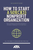 How to Start a 501c3 Nonprofit Organization: Steps to Setting Up a Nonprofit Corporation or Foundation & Applying for Tax-Exempt Status B08GG2RMLC Book Cover