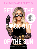 The Skinny Confidential’s Get the F*ck Out of the Sun: Routines, Products, Tips, and Insider Secrets from 100+ of the World's Best Skincare Gurus 1419747878 Book Cover