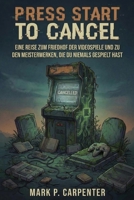 Press Start To Cancel: Eine Reise Zum Friedhof Der Videospiele Und Zu Den Meisterwerken, Die Du Niemals Gespielt Hast (German Edition) B0GS53JRP6 Book Cover