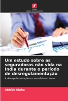 Um estudo sobre as seguradoras não vida na Índia durante o período de desregulamentação: A desregulamentação e o seu efeito no sector (Portuguese Edition) 6208724449 Book Cover