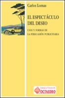 El espectáculo del deseo: Normas y usos de la persuasión publicitaria 8480631589 Book Cover