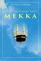 Meine Wallfahrt nach Mekka: Reise zum Herzen des Islams - Haddsch aus einer anderen Perspektive 8026854659 Book Cover