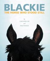 Blackie, The Horse Who Stood Still 1599621304 Book Cover