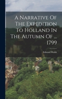 A Narrative Of The Expedition To Holland In The Autumn Of ... 1799 101686762X Book Cover