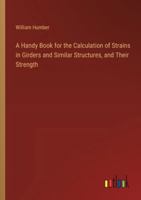 A Handy Book for the Calculation of Strains in Girders and Similar Structures, and Their Strength 3368629581 Book Cover