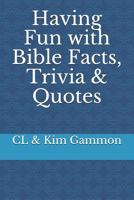 Having Fun with Bible Facts, Trivia & Quotes 1723979864 Book Cover