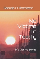 No Victims To Testify: The Victims' Series 1735127515 Book Cover