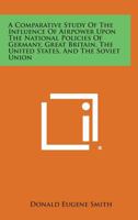 A Comparative Study of the Influence of Airpower Upon the National Policies of Germany, Great Britain, the United States, and the Soviet Union 1258633574 Book Cover