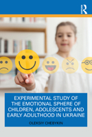 Experimental Study of the Emotional Sphere of Children, Adolescents and Early Adulthood in Ukraine 1032362456 Book Cover