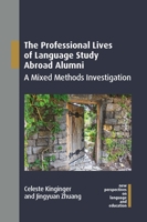 The Professional Lives of Language Study Abroad Alumni: A Mixed Methods Investigation 1800412495 Book Cover