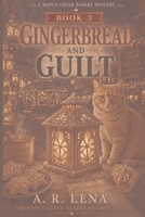 Gingerbread and Guilt (A Maple Creek Bakery Mystery) B0H2G3J9LZ Book Cover