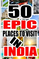 50 Epic Place To Visit In India 1522811478 Book Cover