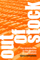 Out of Stock: The Warehouse in the History of Capitalism 022666287X Book Cover