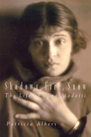 Shadows, Fire, Snow: The Life of Tina Modotti 0609600699 Book Cover