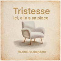 Tristesse, ici elle a sa place (French Edition) B0GJZT9F5V Book Cover