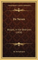 De Neven: Blijspel, In Vier Bedrijven (1838) 1167512685 Book Cover