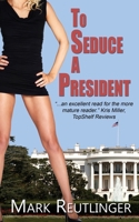 To Seduce a President 1509260536 Book Cover