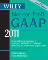 Wiley Not-For-Profit GAAP 2011: Interpretation and Application of Generally Accepted Accounting Principles for Not-For-Profit Organizations 0470554452 Book Cover