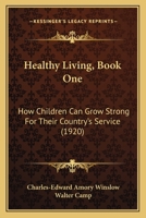 Healthy Living, Book One: How Children Can Grow Strong For Their Country's Service 0548849064 Book Cover