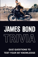 James Bond Trivia: Quiz Questions To Test Your 007 Knowledge null Book Cover