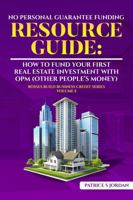 No-Personal Guarantee Funding Resource Guide: How to Fund Your First Real Estate Investment with OPM (Other People’s Money (Bosses Build Business Credit) B0F84H47KM Book Cover